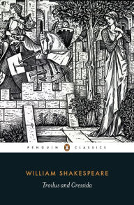 Troilus and Cressida William Shakespeare Author