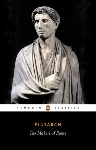 The Makers of Rome Plutarch Author