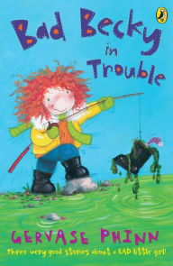 Bad Becky in Trouble Gervase Phinn Author
