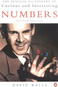 The Penguin Dictionary of Curious and Interesting Numbers David Wells Author