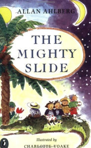 The Mighty Slide Allan Ahlberg Author