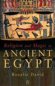 Religion and Magic in Ancient Egypt Rosalie David Author