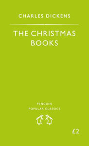 The Christmas Books: A Christmas Carol, the Chimes, the Cricket On the Hearth Charles Dickens Author