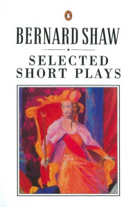 Selected Short Plays George Bernard Shaw Author