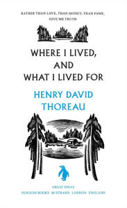 Where I Lived, and What I Lived For Henry Thoreau Author