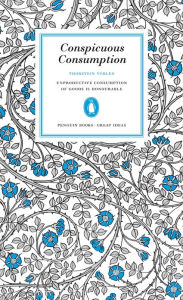 Conspicuous Consumption Thorstein Veblen Author