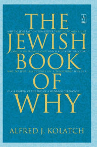 The Jewish Book of Why Alfred J. Kolatch Author