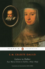 Letters to Father: Suor Maria Celeste to Galileo, 1623-1633 Suor Maria Celeste Author