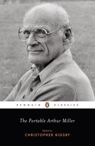 The Portable Arthur Miller Arthur Miller Author