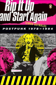 Rip It up and Start Again: Postpunk 1978-1984 Simon Reynolds Author