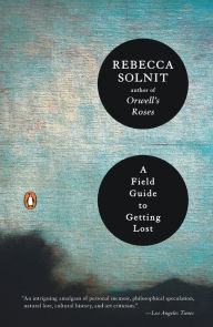A Field Guide to Getting Lost Rebecca Solnit Author