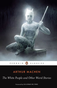 The White People and Other Weird Stories Arthur Machen Author
