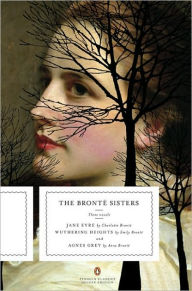 The Bronte Sisters: Three Novels: Jane Eyre; Wuthering Heights; and Agnes Grey (Penguin Classics Deluxe Edition) Charlotte Brontë Author
