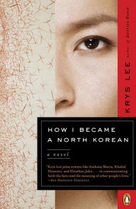 How I Became a North Korean: A Novel Krys Lee Author