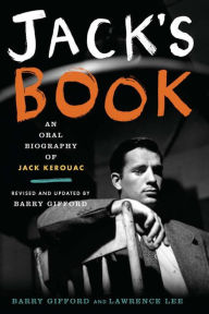 Jack's Book: An Oral Biography of Jack Kerouac Barry Gifford Author
