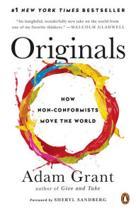 Originals: How Non-Conformists Move the World Adam Grant Author