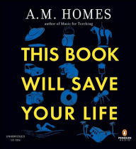 This Book Will Save Your Life - A. M. Homes
