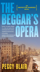 The Beggar's Opera (Inspector Ramirez Series #1) Peggy Blair Author