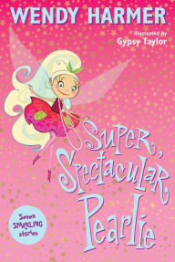 Super, Spectacular Pearlie Wendy Harmer Author