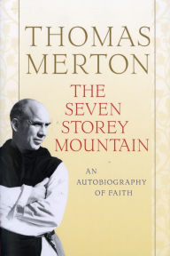 The Seven Storey Mountain Thomas Merton Author