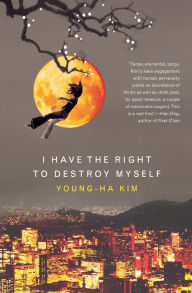 I Have The Right To Destroy Myself Young-ha Kim Author