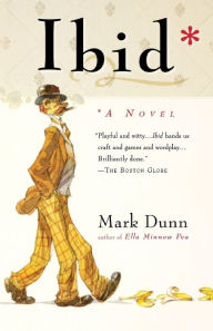 Ibid: A Novel Mark Dunn Author