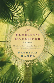 The Florist's Daughter Patricia Hampl Author
