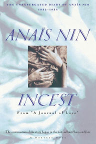 Incest: From A Journal of Love -The Unexpurgated Diary of Anaïs Nin (1932-1934) Anaïs Nin Author