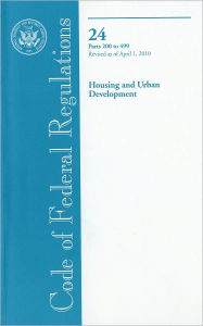 Code of Federal Regulations, Title 24, Housing and Urban Development, PT. 200-499, Revised as of April 1, 2010