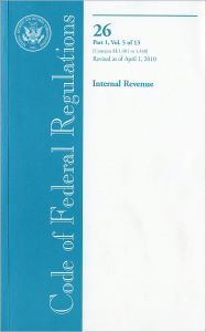 Code of Federal Regulations, Title 26, Internal Revenue, Pt. 1 (Sections 1.401-1.440), Revised as of April 1, 2010 - Office of the Federal Register (U.S.)