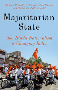 Majoritarian State: How Hindu Nationalism is Changing India Angana P. Chatterji Editor