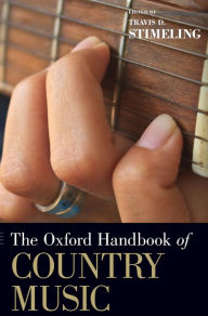The Oxford Handbook of Country Music Travis D. Stimeling Author