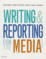 Writing and Reporting for Media - With Style Guide John R. Bender Author
