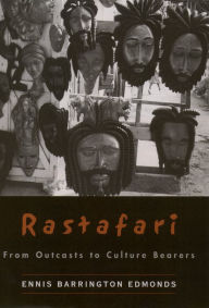 Rastafari: From Outcasts to Cultural Bearers Ennis Barrington Edmonds Author