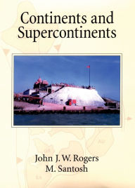 Continents and Supercontinents John J. W. Rogers Author