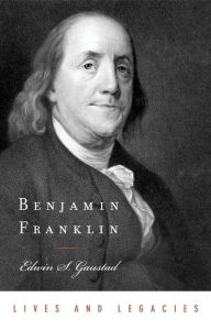 Benjamin Franklin - Edwin S Gaustad