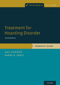 Treatment for Hoarding Disorder: Therapist Guide Gail Steketee Author