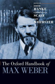 The Oxford Handbook of Max Weber (Oxford Handbooks)