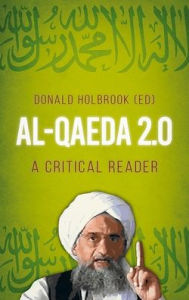 Al-Qaeda 2.0: A Critical Reader Donald Holbrook Author