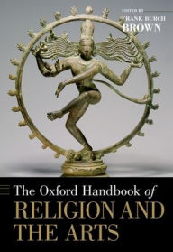 The Oxford Handbook of Religion and the Arts Frank Burch Brown Editor