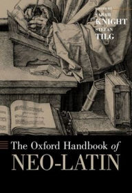 The Oxford Handbook of Neo-Latin by Sarah Knight Paperback | Indigo Chapters