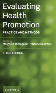 Evaluating Health Promotion: Practice and Methods Margaret Thorogood Editor