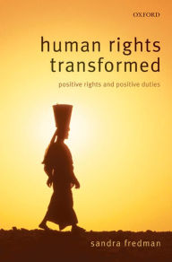 Human Rights Transformed: Positive Rights and Positive Duties Sandra Fredman FBA Author