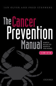 The Cancer Prevention Manual: Simple rules to reduce the risks - Ian Olver