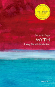 Myth: A Very Short Introduction Robert Segal Author