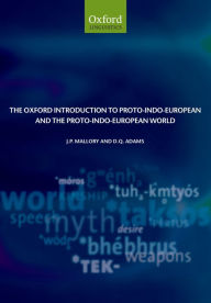 The Oxford Introduction to Proto-Indo-European and the Proto-Indo-European World J. P. Mallory Author