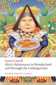 Alice's Adventures in Wonderland and Through the Looking-Glass Lewis Carroll Author