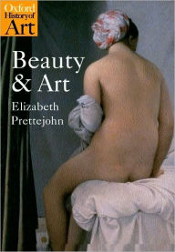 Beauty and Art: 1750-2000 Elizabeth Prettejohn Author