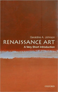 Renaissance Art: A Very Short Introduction Geraldine A Johnson Author