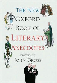 The New Oxford Book of Literary Anecdotes John Gross Editor
